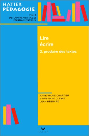Lire et écrire. Vol. 2. Raconter, dicter, écrire