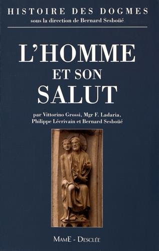 Histoire des dogmes. Vol. 2. L'homme et son salut : anthropologie chrétienne, création, péché origin