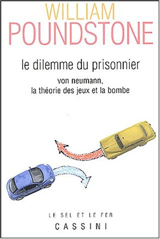 Le dilemme du prisonnier : Von Neumann, la théorie des jeux et la bombe