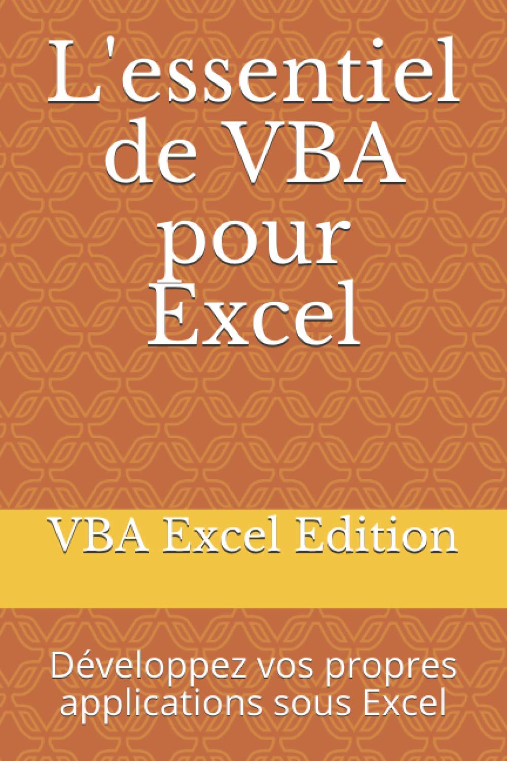 L'essentiel de VBA pour Excel: Développez vos propres applications sous Excel