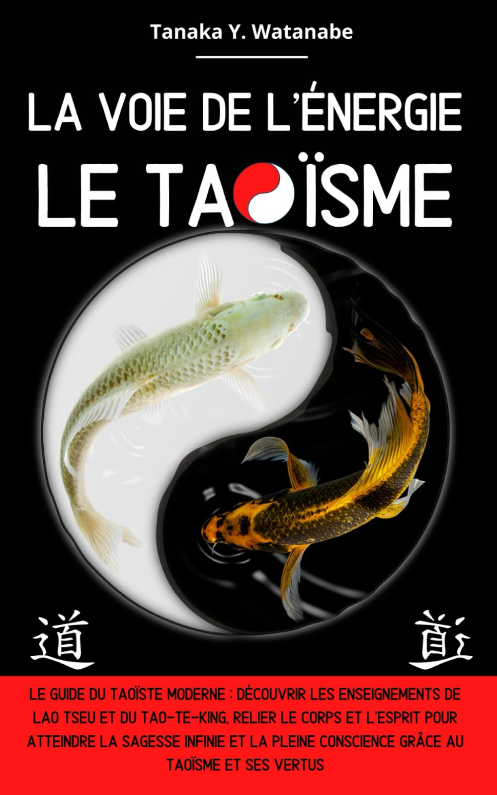 La voie de l'énergie le Taoïsme: Le guide du taoïste moderne : Découvrir les enseignements de Lao Ts