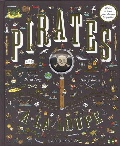 Pirates à la loupe ! : découvre l'histoire des pirates dans ce cherche et trouve géant !