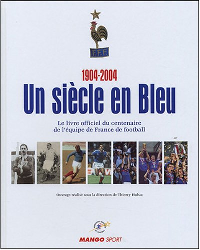un siècle en bleu 1904-2004