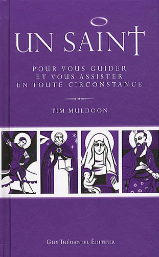 Un saint : pour vous guider et vous assister en toute circonstance