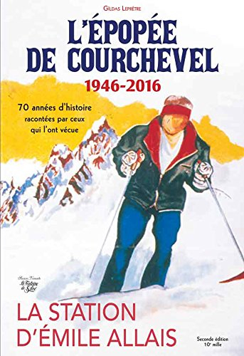 l'Épopée de courchevel - 1946-2016