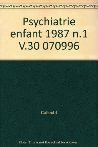 psychiatrie enfant 1987 n.1 v.30                                                              070996