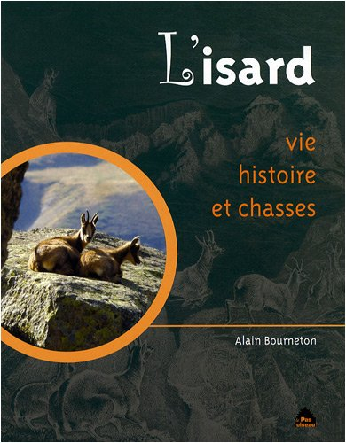 L'isard : vie, histoire et chasses