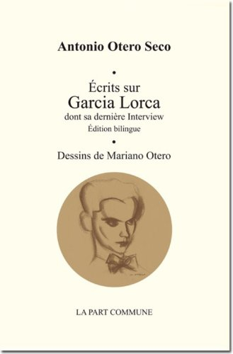 Ecrits sur Garcia Lorca dont sa dernière interview