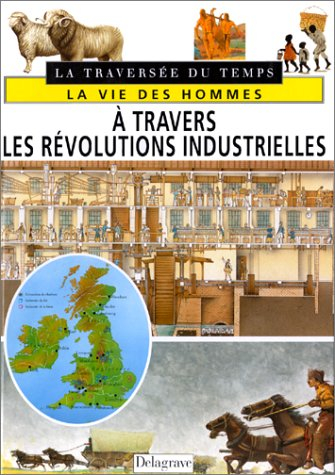 La vie des hommes à travers les révolutions industrielles