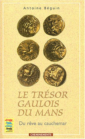 Le trésor gaulois du Mans : du rêve au cauchemar