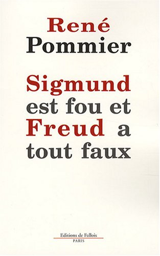 Sigmund est fou et Freud a tout faux : remarques sur la théorie freudienne du rêve