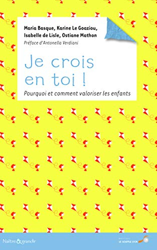 Je crois en toi ! : pourquoi et comment valoriser les enfants