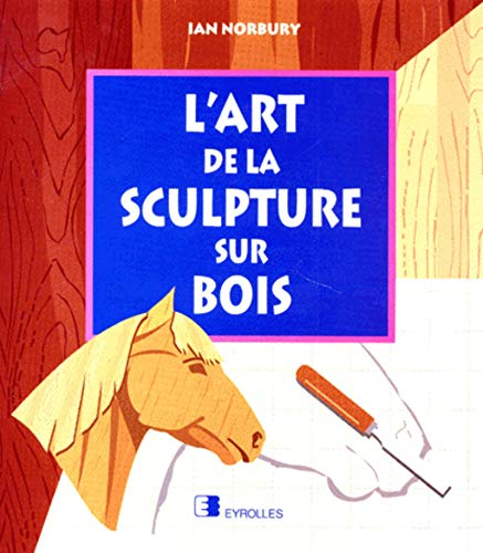 L'Art de la sculpture sur bois