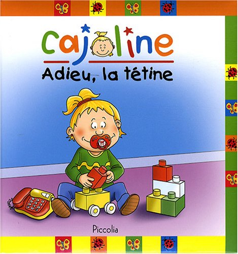 Cajoline. Adieu, la tétine