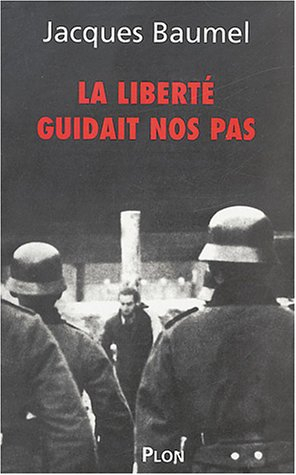 La liberté guidait nos pas