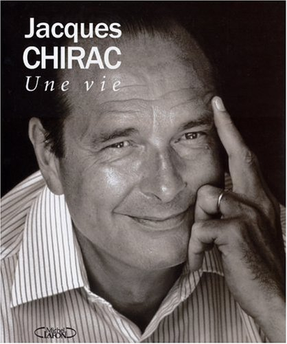 Jacques Chirac : une vie