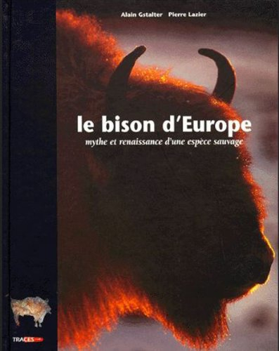 Le bison d'Europe : mythe et renaissance d'une espèce sauvage