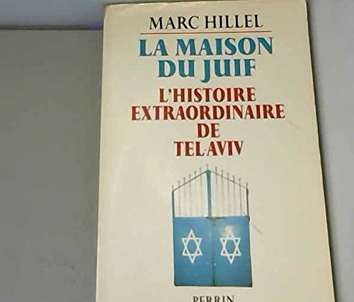 La maison du juif : l'histoire extraordinaire de Tel-Aviv