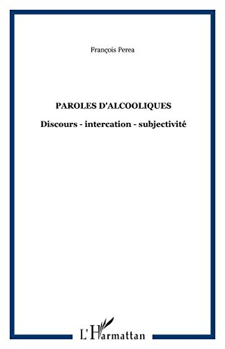 Paroles d'alcooliques : discours, interaction, subjectivité