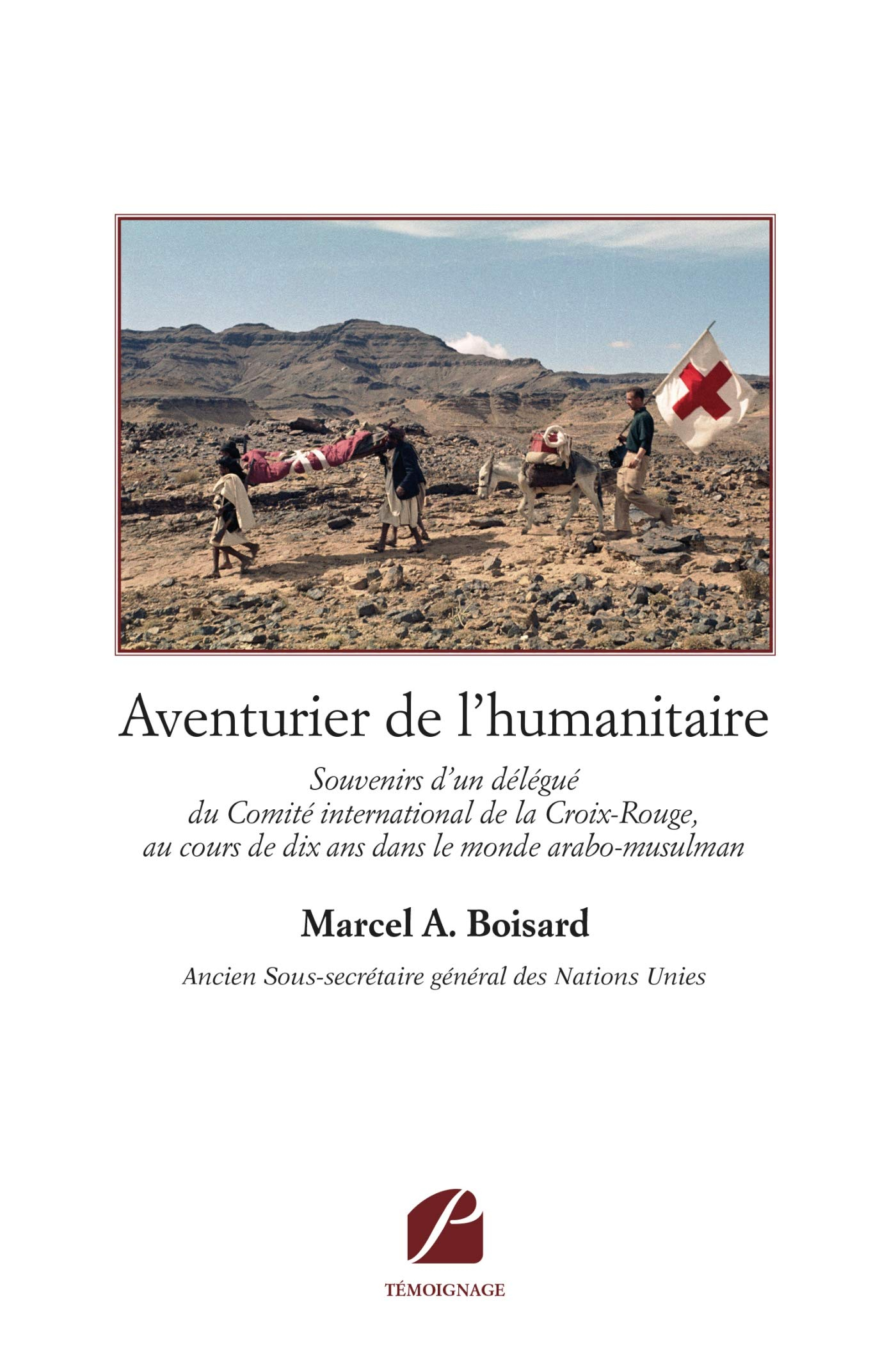 Aventurier de l'humanitaire : Souvenirs d'un délégué du Comité international de la Croix-Rouge...
