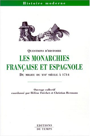 Les monarchies française et espagnole du milieu du XVIe siècle à 1714