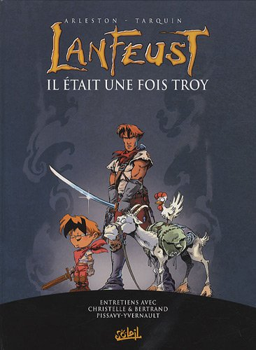 Lanfeust : il était une fois Troy : entretiens avec Christelle et Bertrand Pissavy-Yvernault
