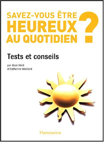 Etes-vous doué pour le bonheur ? : tests et conseils
