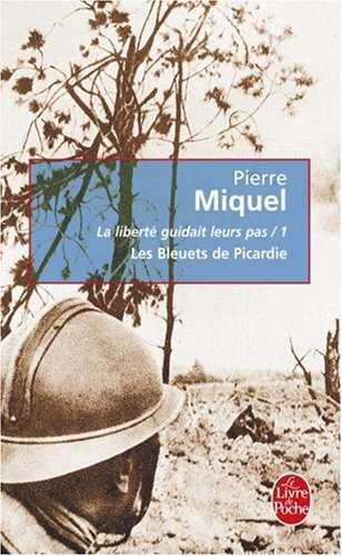 La liberté guidait leurs pas. Vol. 1. Les bleuets de Picardie : suite romanesque