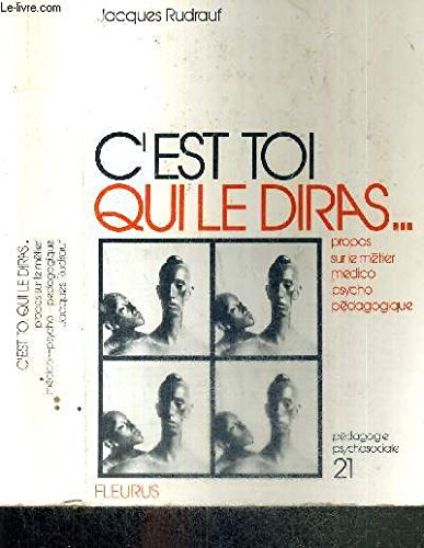 c'est toi qui le diras. propos sur le métier médico-psycho-pédagogique