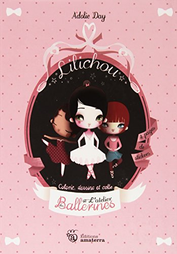 Lilichou : l'atelier des ballerines : colorie, dessine et colle