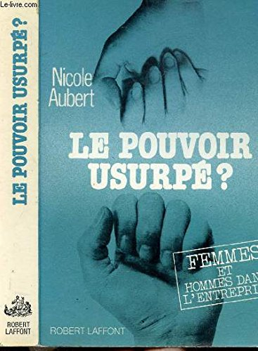 Le Pouvoir usurpé ? : femmes et hommes dans l'entreprise