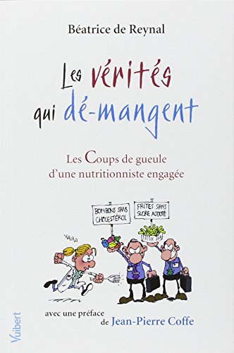 Les vérités qui dé-mangent : les coups de gueule d'une nutritionniste engagée
