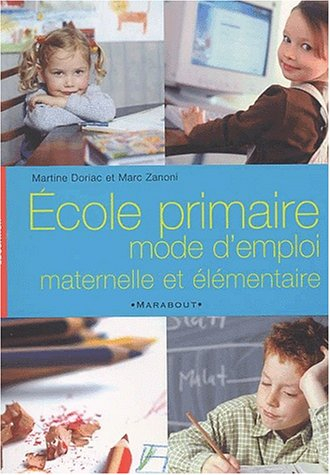 Ecole primaire : mode d'emploi : maternelle et élémentaire