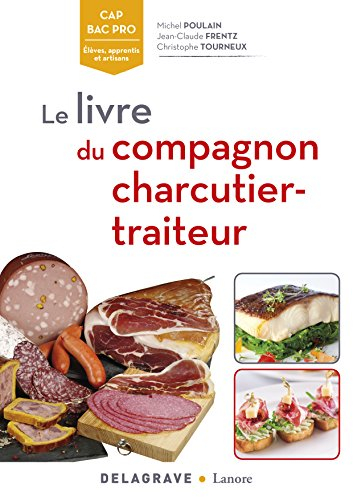 Le livre du compagnon charcutier-traiteur : CAP, bac pro : élèves, apprentis et artisans