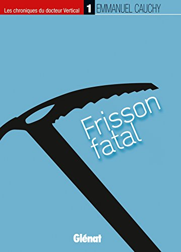 Les chroniques du docteur Vertical. Vol. 1. Frisson fatal