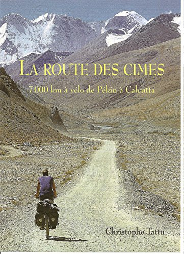 la route des cimes 7000km à vélo de pékin à calcutta