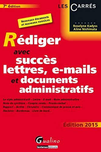 Rédiger avec succès lettres, e-mails et documents administratifs : le style administratif, lettre, e