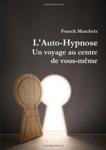 l'auto-hypnose - un voyage au centre de vous-même