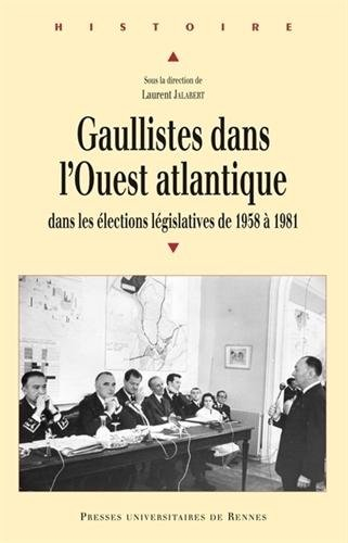 Gaullistes dans l'Ouest atlantique : dans les élections législatives de 1958 à 1981