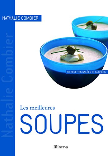 Les meilleures soupes : 40 recettes salées et sucrées