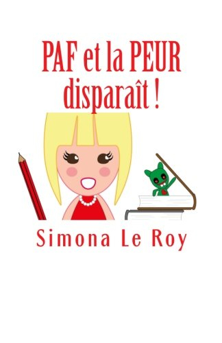 PAF et la PEUR disparaît !: 4 étapes pour vaincre les peurs enfantines et les transformer en joie et