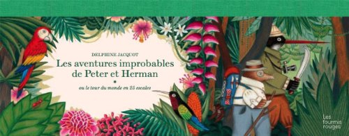Les aventures improbables de Peter et Herman ou Le tour du monde en 25 escales