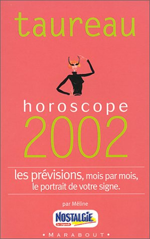 taureau : horoscope 2002, les prévisions, mois par mois, le portrait de votre signe