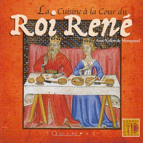 La cuisine à la cour du roi René
