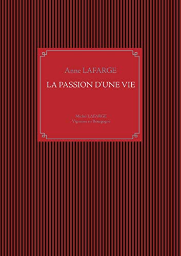 La passion d'une vie : Michel Lafarge, vigneron en Bourgogne