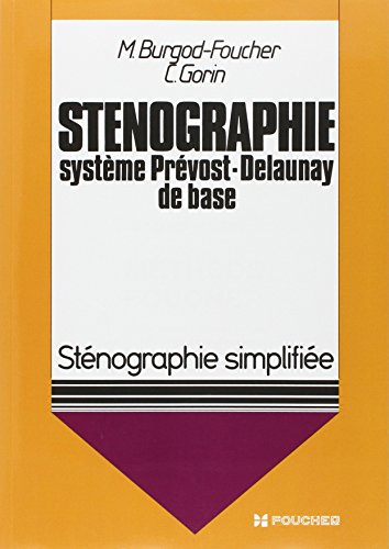 Sténographie : système Prévost-Delaunay de base, sténographie simplifiée, méthode Foucher