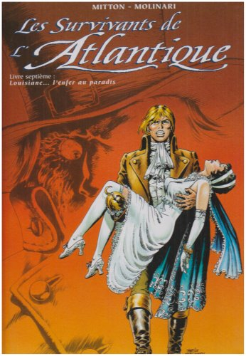 Les survivants de l'Atlantique. Vol. 7. Louisiane... l'Enfer au Paradis