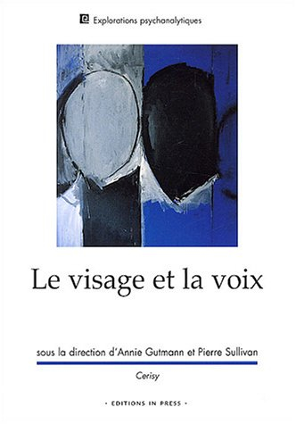 Le visage et la voix : colloque de Cerisy-la-Salle, juillet 2002