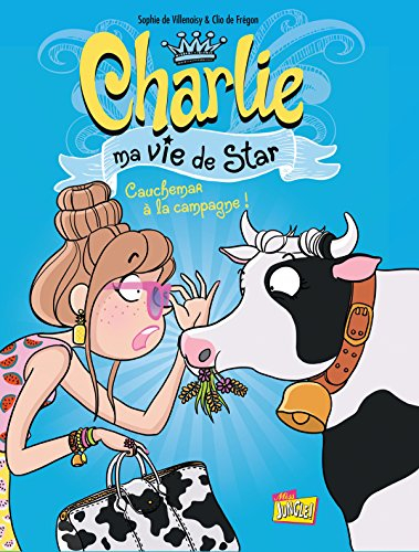 Charlie : ma vie de star. Vol. 2. Cauchemar à la campagne !