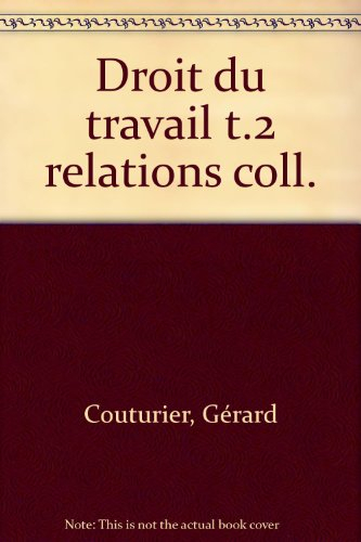 Droit du travail. Vol. 2. Les Relations collectives du travail